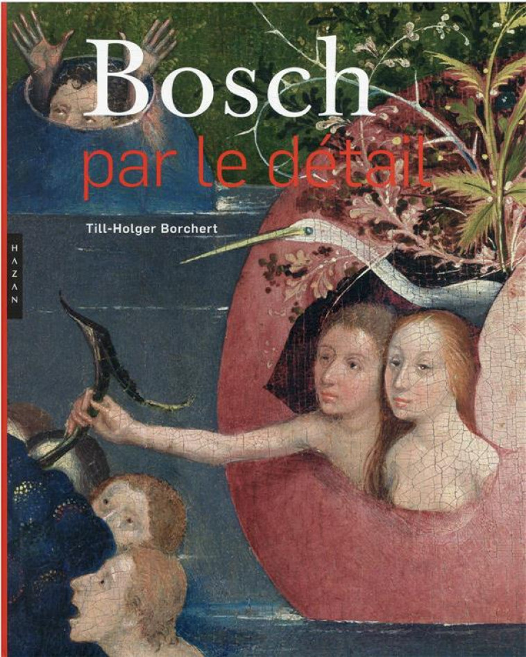 BOSCH PAR LE DETAIL - BORCHERT TILL-HOLGER - HAZAN