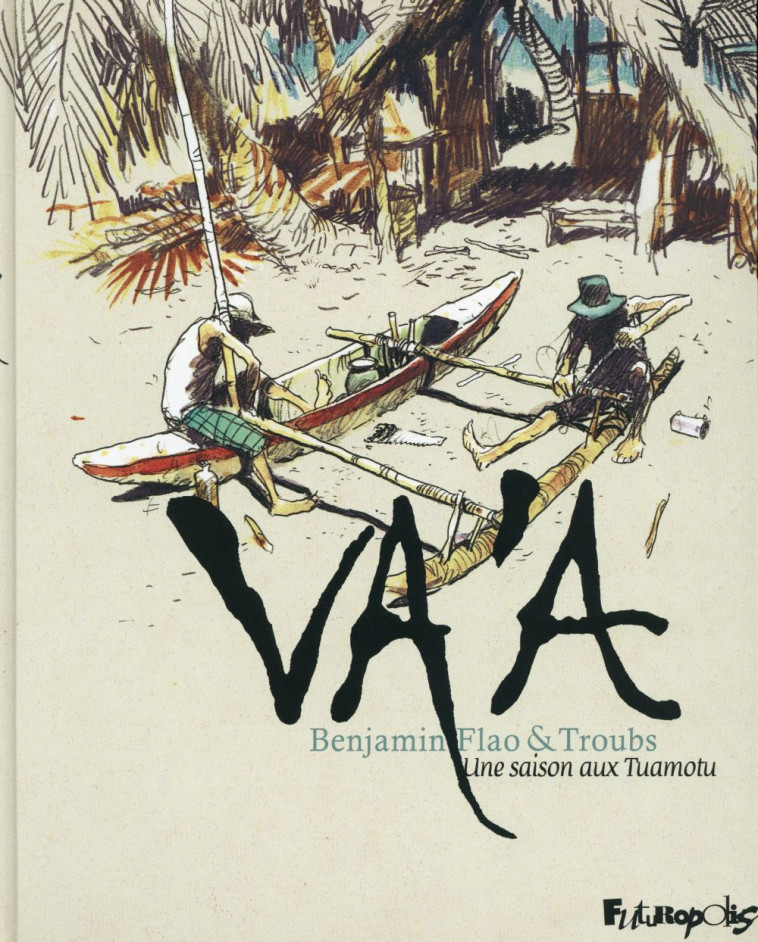 VA'A  -  UNE SAISON AUX TUAMOTU - FLAO/TROUBS - Futuropolis