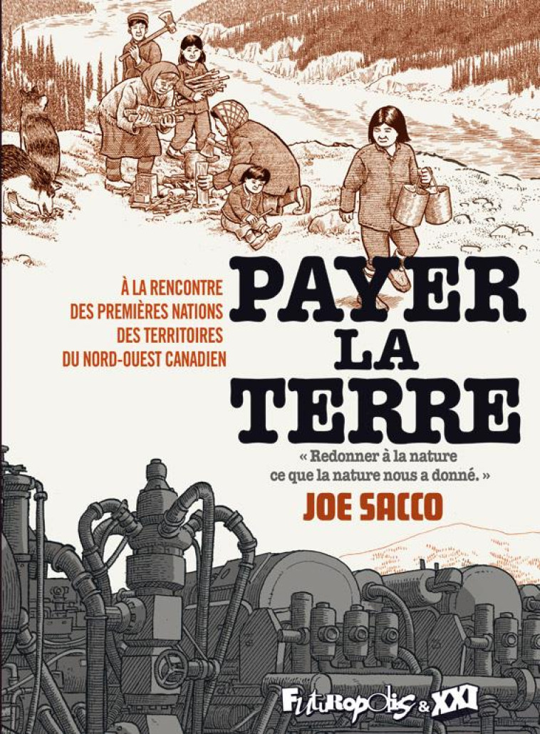 PAYER LA TERRE  -  A LA RENCONTRE DES PREMIERES NATIONS DES TERRITOIRES DU NORD-OUEST CANADIEN - SACCO JOE - GALLISOL