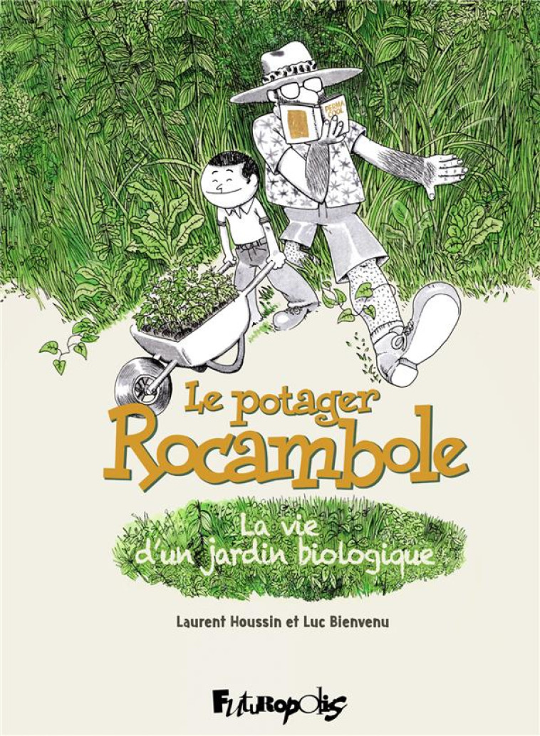 LE POTAGER ROCAMBOLE : LA VIE D'UN JARDIN BIOLOGIQUE - BIENVENU/HOUSSIN - GALLISOL