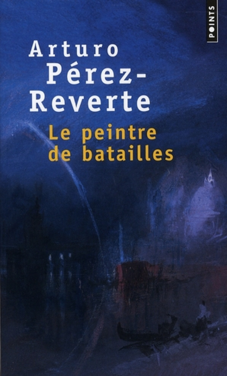 LE PEINTRE DE BATAILLES - ARTURO PEREZ-REVERTE - POINTS