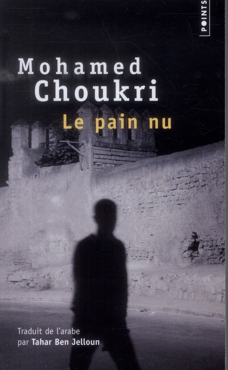 LE PAIN NU - RECIT AUTOBIOGRAPHIQUE - CHOUKRI MOHAMED - Points