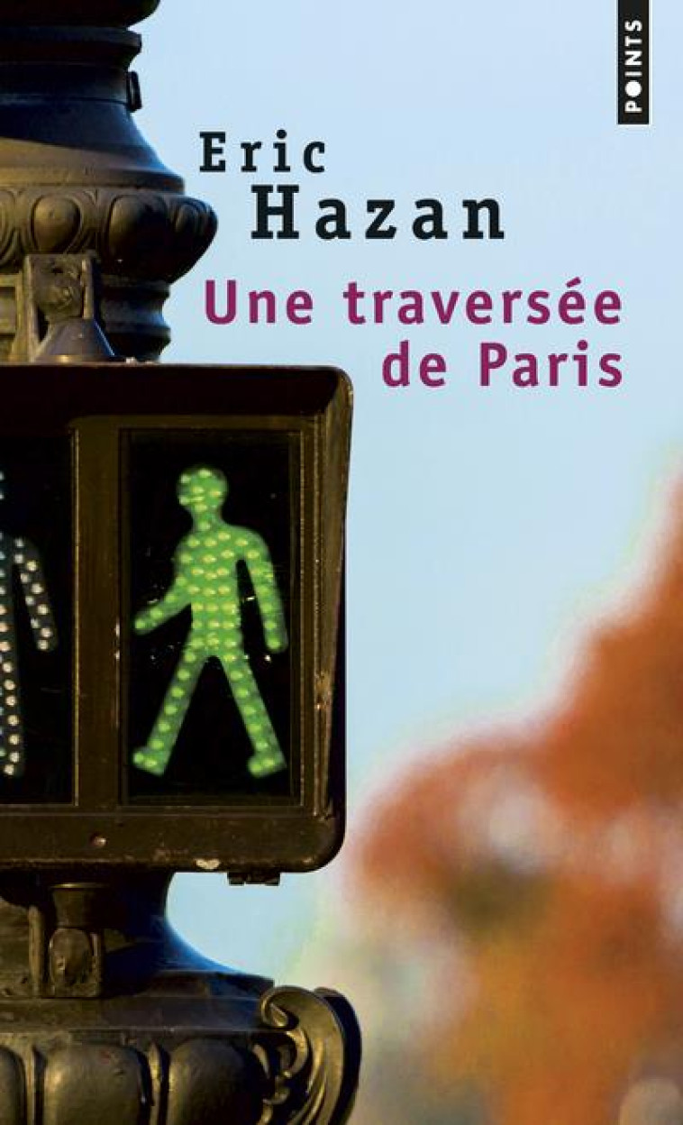 UNE TRAVERSEE DE PARIS - HAZAN ERIC - POINTS