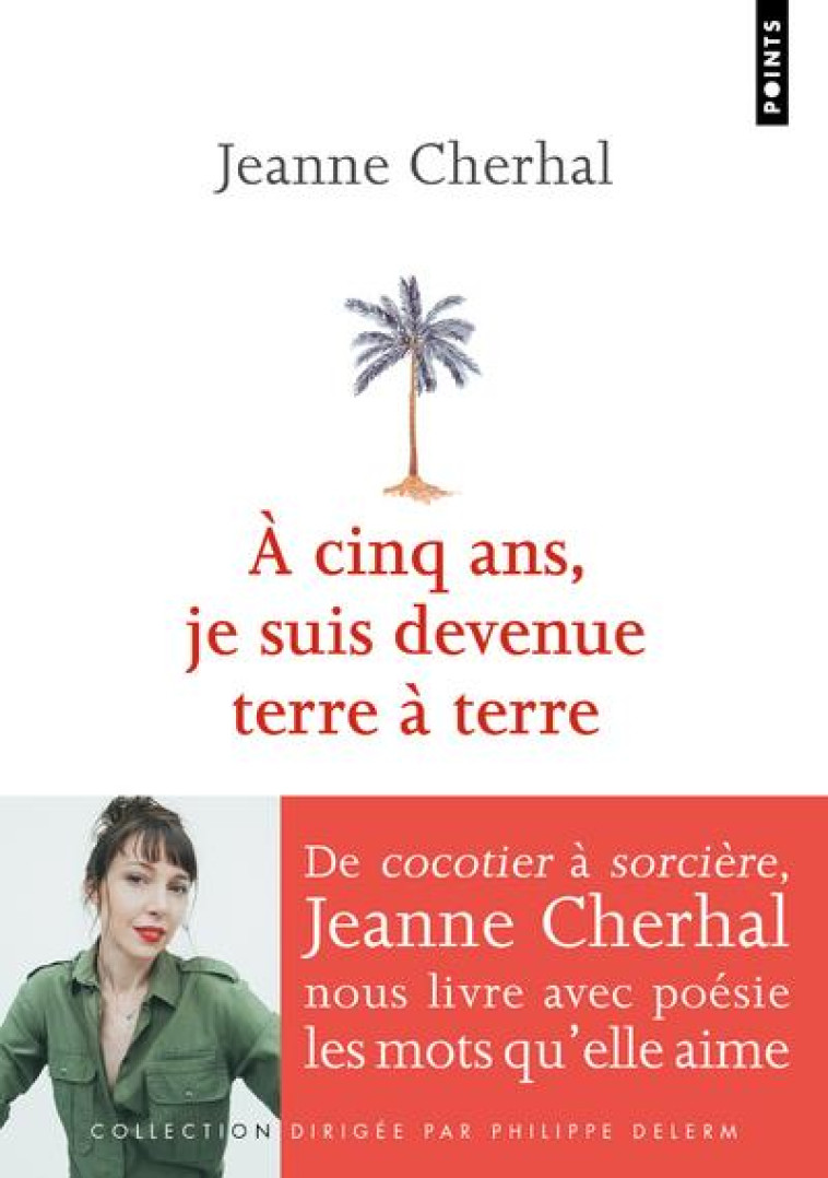 A CINQ ANS, JE SUIS DEVENUE TERRE A TERRE - CHERHAL JEANNE - POINTS