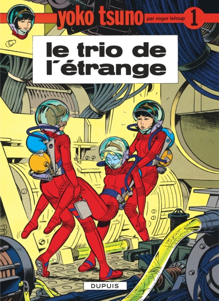 YOKO TSUNO - TOME 1 - LE TRIO DE L'ETRANGE -  Leloup - DUPUIS