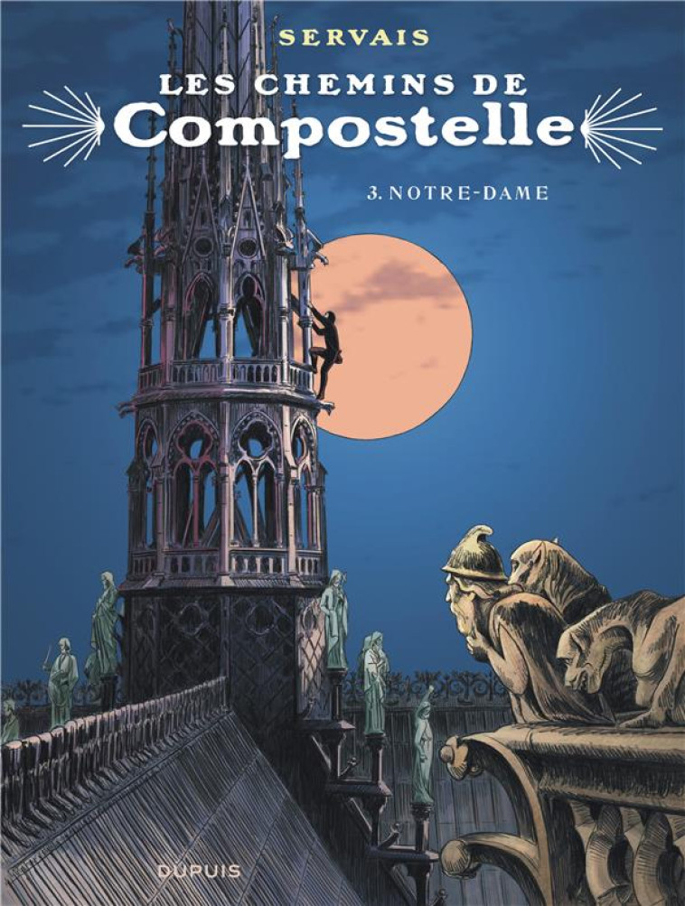 LES CHEMINS DE COMPOSTELLE TOME 3 : NOTRE-DAME - SERVAIS - Dupuis