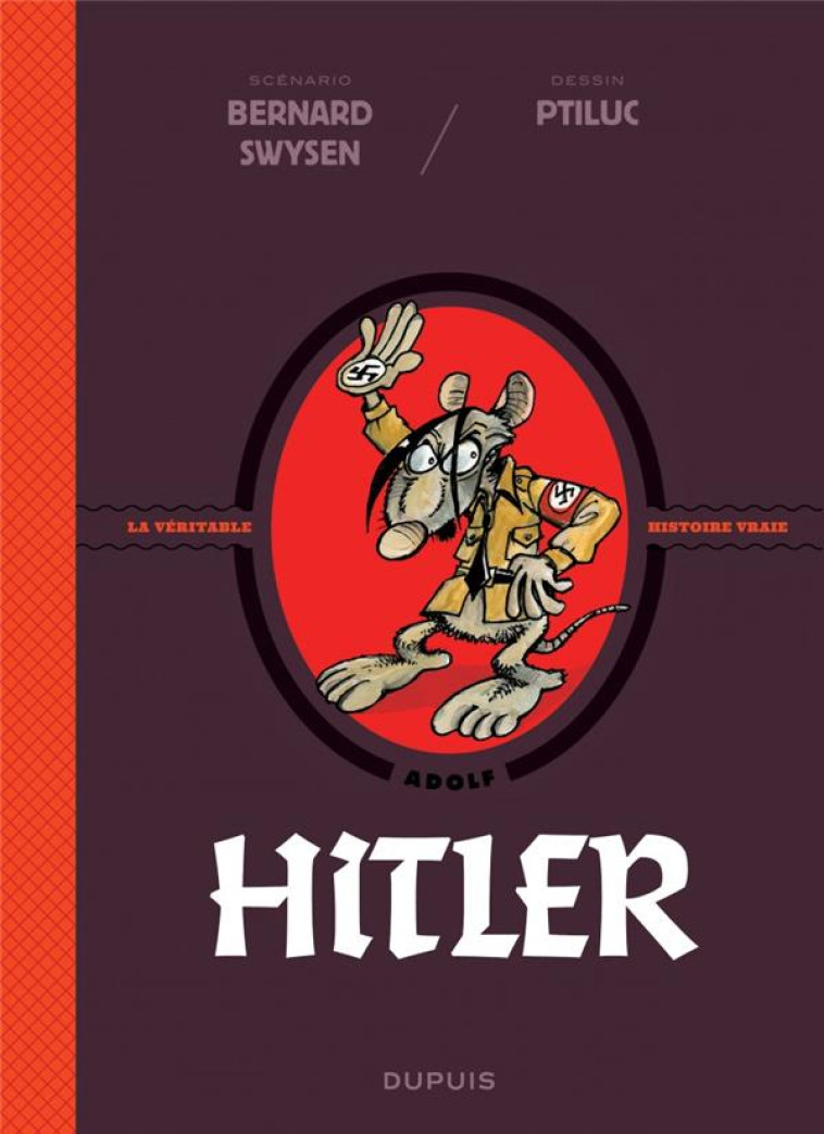 LA VERITABLE HISTOIRE VRAIE TOME 5 : HITLER - SWYSEN BERNARD - DUPUIS