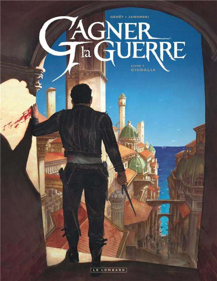 GAGNER LA GUERRE TOME 1 : CIUDALIA - JAWORSKI JEAN-PHILIP - LOMBARD