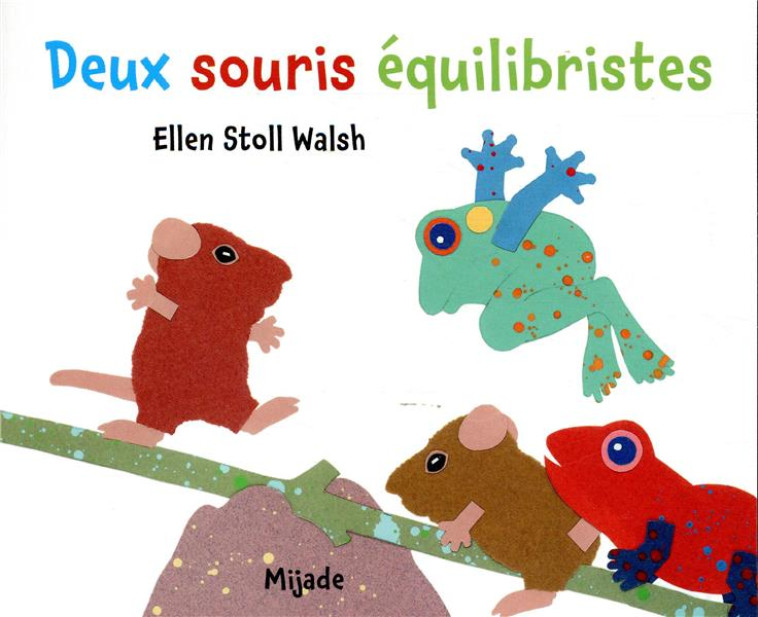 DEUX SOURIS EQUILIBRISTES - STOLL WALSH ELLEN - MIJADE