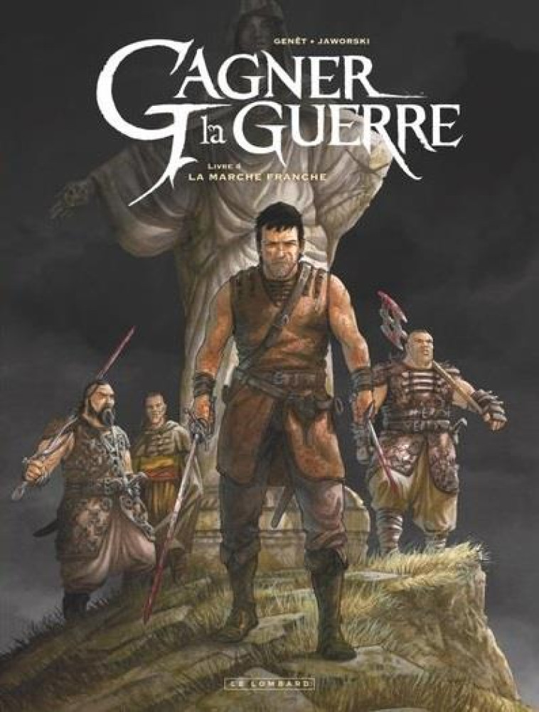 GAGNER LA GUERRE TOME 4 : LA MARCHE FRANCHE - GENET FREDERIC - LOMBARD