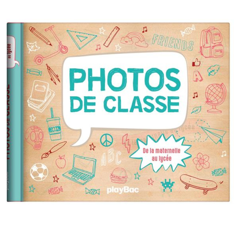 MON ALBUM PHOTOS DE CLASSE - DE LA MATERNELLE AU LYCEE - 2024 - PLAYBAC EDITIONS - NC