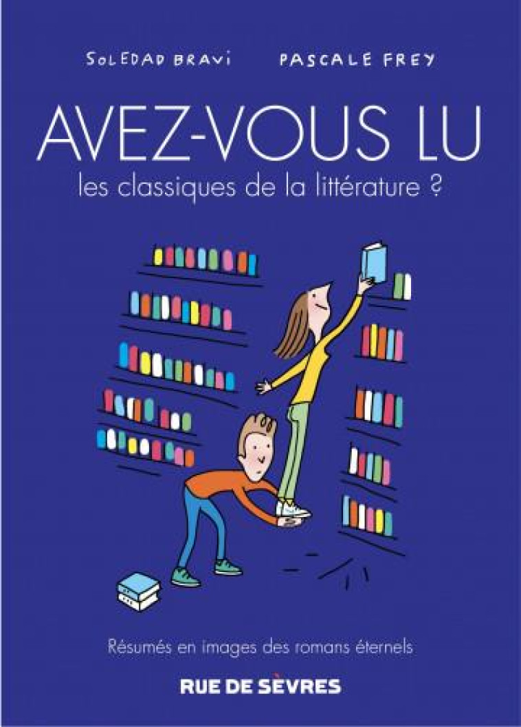 AVEZ-VOUS LU LES CLASSIQUES DE LA LITTERATURE ? TOME 3 - BRAVI/FREY - RUE DE SEVRES