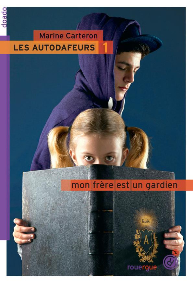 LES AUTODAFEURS T.1  -  MON FRERE EST UN GARDIEN - CARTERON MARINE - Rouergue