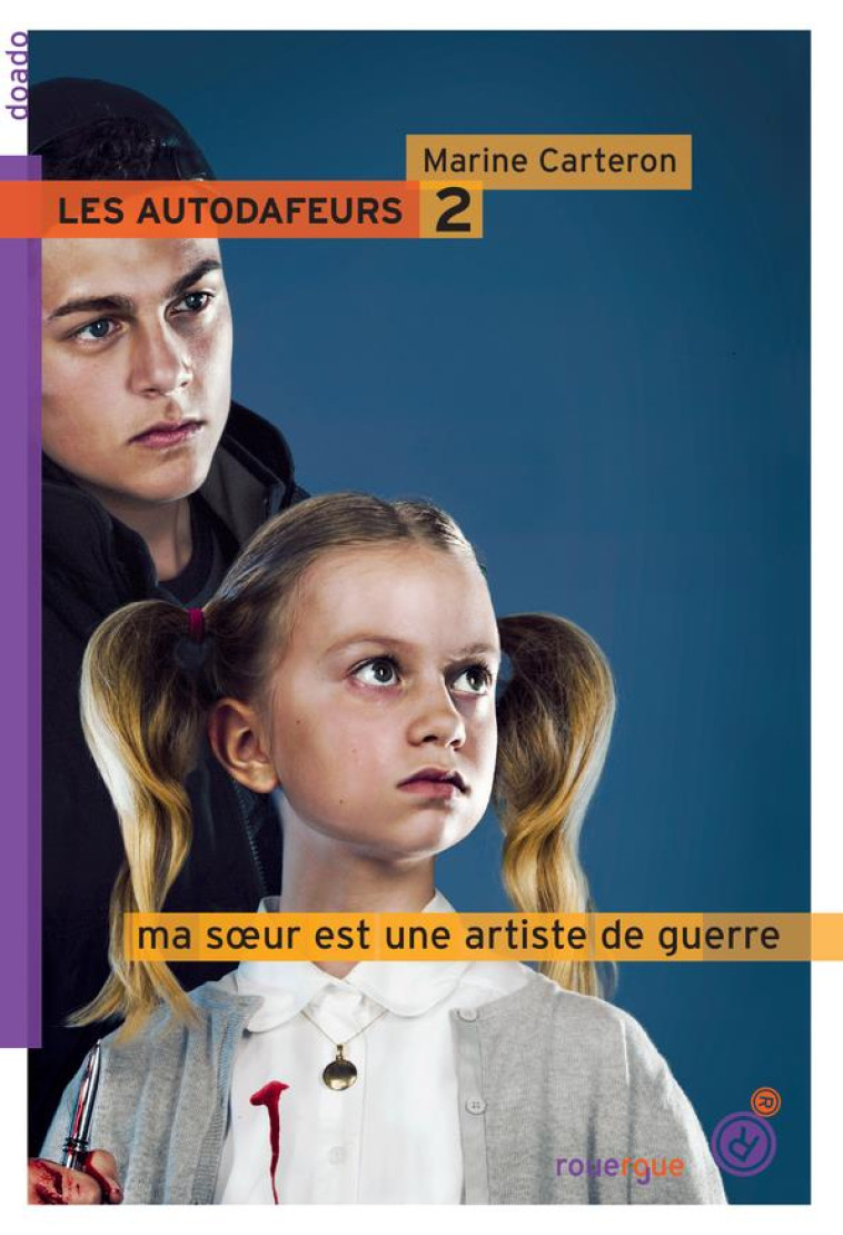 LES AUTODAFEURS TOME 2 : MA SOEUR EST UNE ARTISTE DE GUERRE - CARTERON MARINE - Rouergue