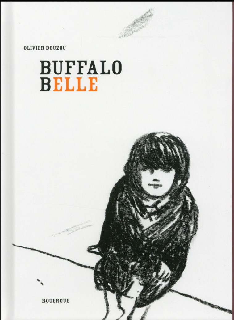 BUFFALO BELLE - ILLUSTRATIONS, NOIR ET BLANC - DOUZOU OLIVIER - Rouergue