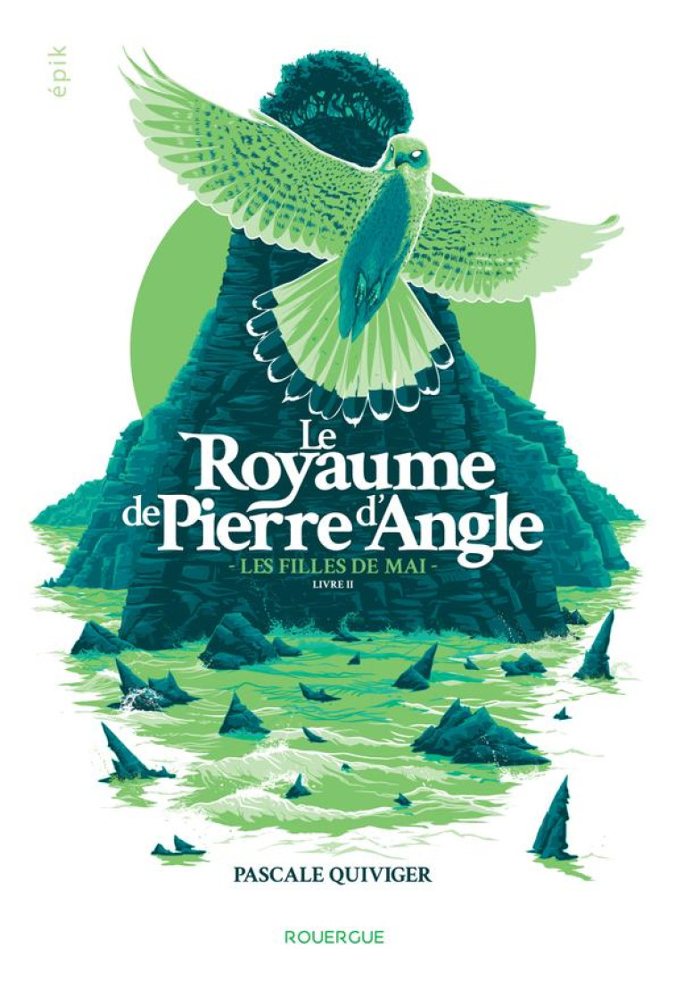 LE ROYAUME DE PIERRE D'ANGLE TOME 2 : LES FILLES DE MAI - QUIVIGER PASCALE - ROUERGUE