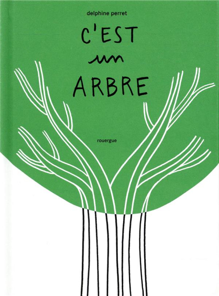 C'EST UN ARBRE - PERRET DELPHINE - ROUERGUE