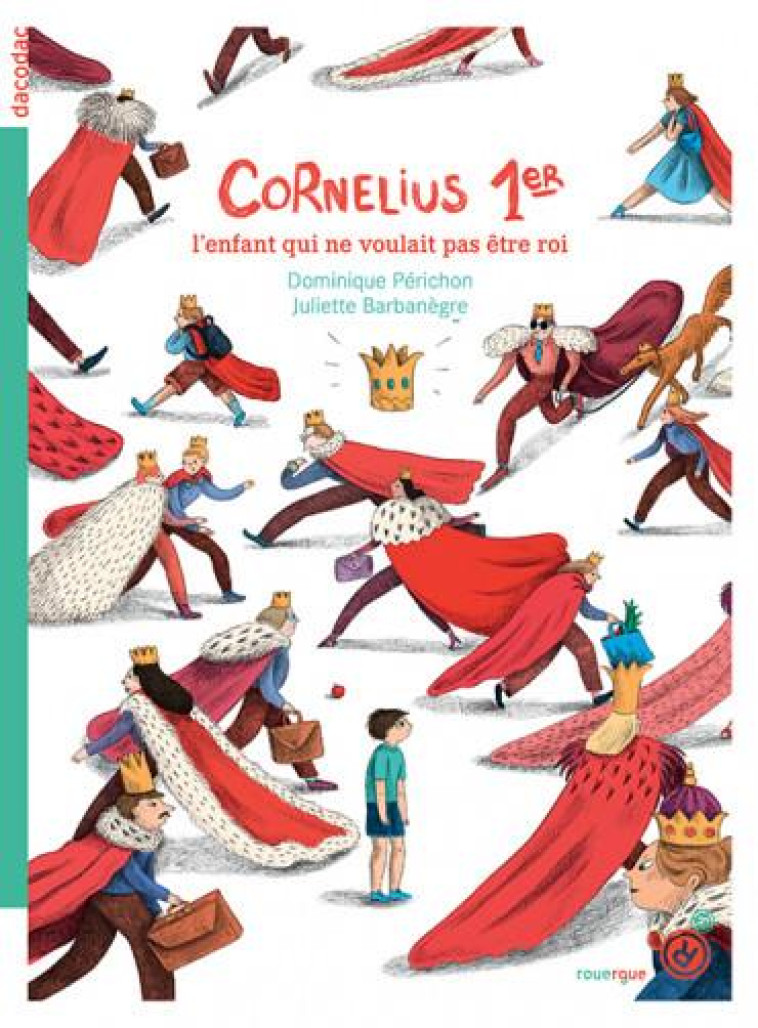 CORNELIUS PREMIER - L'ENFANT QUI NE VOULAIT PAS ETRE ROI - ILLUSTRATIONS, NOIR ET BLANC - PERICHON/BARBANEGRE - ROUERGUE