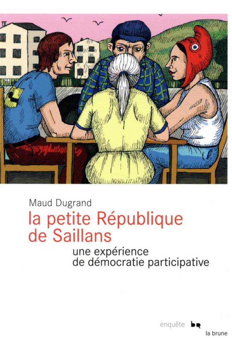 LA PETITE REPUBLIQUE DE SAILLANS  -  UNE EXPERIENCE DE DEMOCRATIE PARTICIPATIVE - DUGRAND MAUD - ROUERGUE