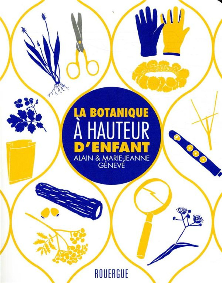 LA BOTANIQUE A HAUTEUR D'ENFANT - GENEVE - ROUERGUE