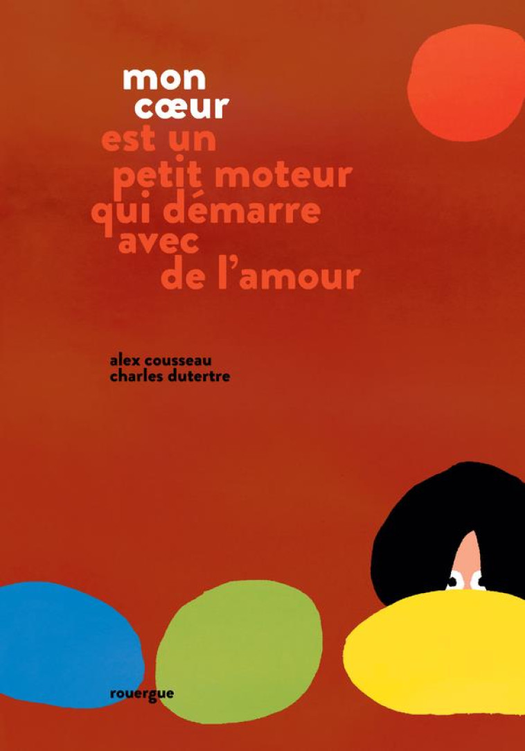 MON COEUR EST UN PETIT MOTEUR QUI DEMARRE AVEC DE L'AMOUR - COUSSEAU/DUTERTRE - ROUERGUE