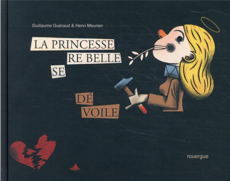 LA PRINCESSE REBELLE SE DEVOILE - GUERAUD/MEUNIER - ROUERGUE