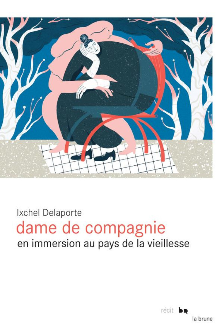 DAME DE COMPAGNIE : EN IMMERSION AU PAYS DE LA VIEILLESSE - DELAPORTE IXCHEL - ROUERGUE