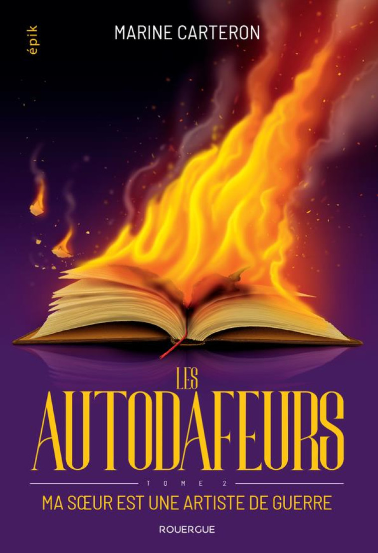 LES AUTODAFEURS - TOME 2 - VOL02 - MA SOEUR EST UNE ARTISTE DE GUERRE - CARTERON MARINE - ROUERGUE