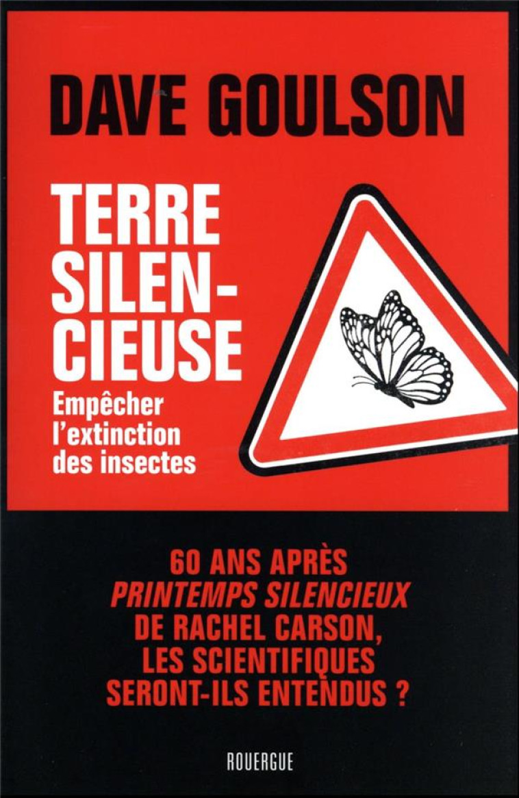 TERRE SILENCIEUSE : EMPECHER L'EXTINCTION DES INSECTES - GOULSON DAVE - ROUERGUE