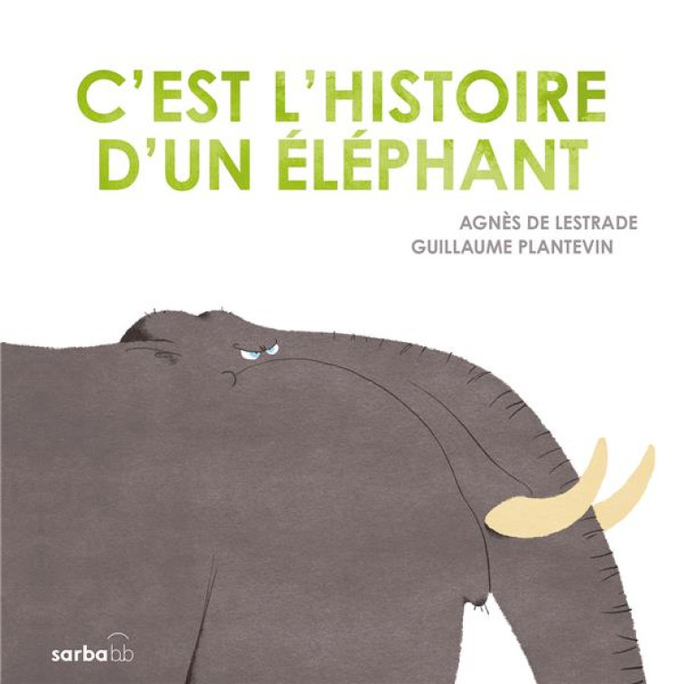 C'EST L'HISTOIRE D'UN ELEPHANT - LESTRADE/PLANTEVIN - SARBACANE