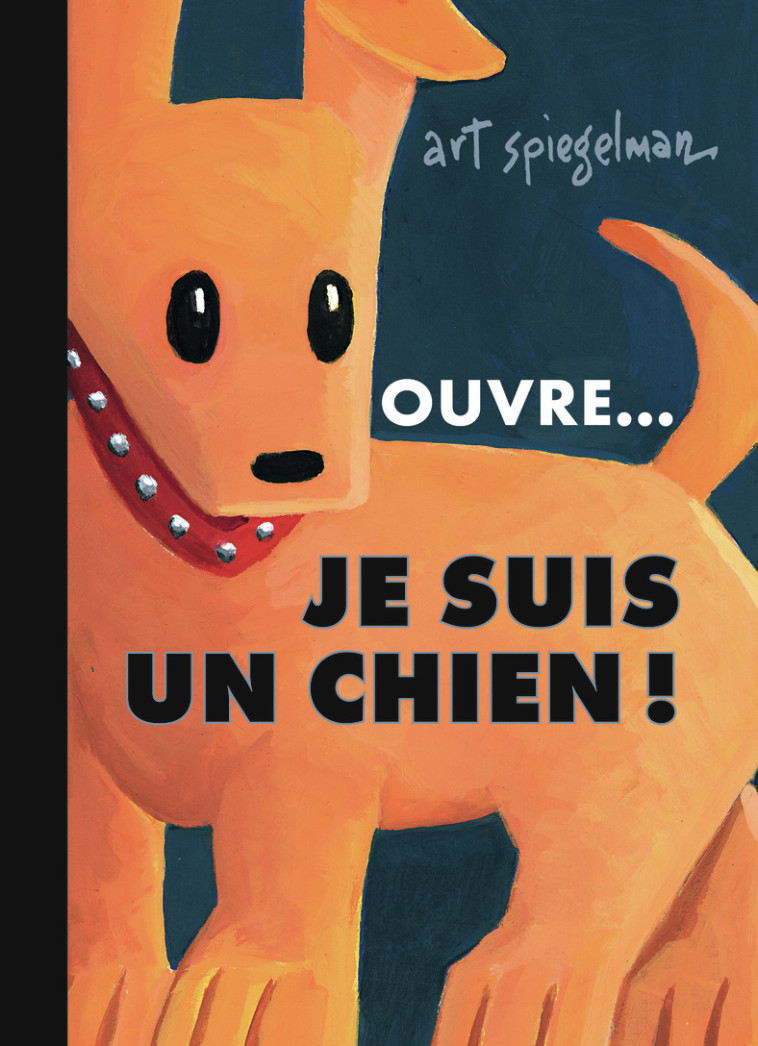 OUVRE... JE SUIS UN CHIEN ! - Art Spiegelman - FLAM JEUNESSE