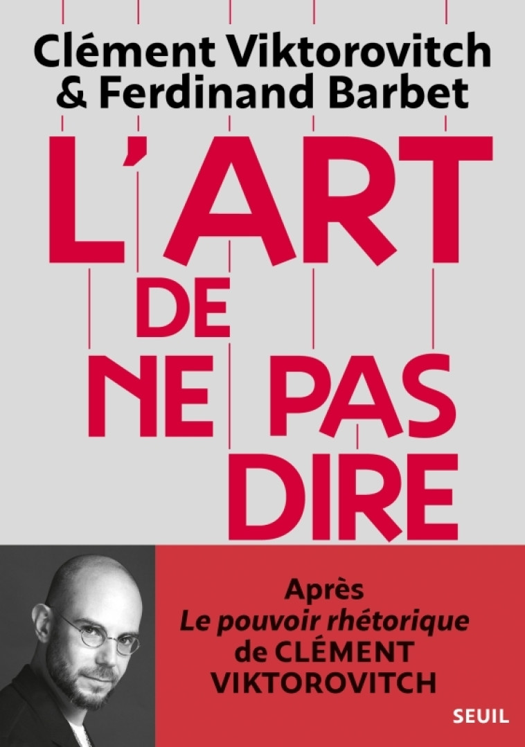 L'ART DE NE PAS DIRE - CHRONIQUE D'UN SACCAGE DU LANGAGE - Clément Viktorovitch - SEUIL