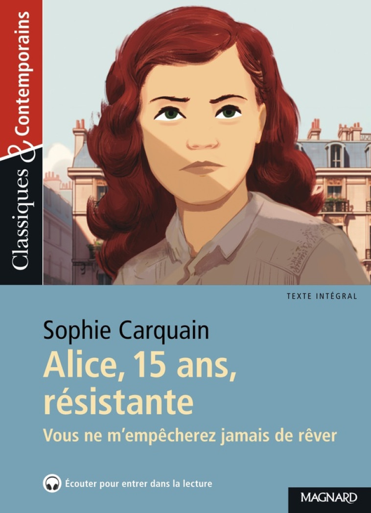 ALICE, 15 ANS, RESISTANTE - CLASSIQUES ET CONTEMPORAINS - VOUS NE M'EMPECHEREZ JAMAIS DE REVER - CARQUAIN/MALTERE - MAGNARD