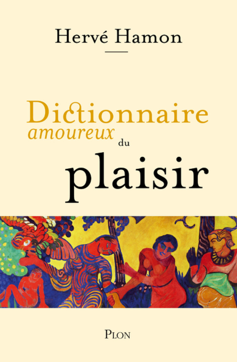 DICTIONNAIRE AMOUREUX DU PLAISIR - Hervé Hamon - PLON