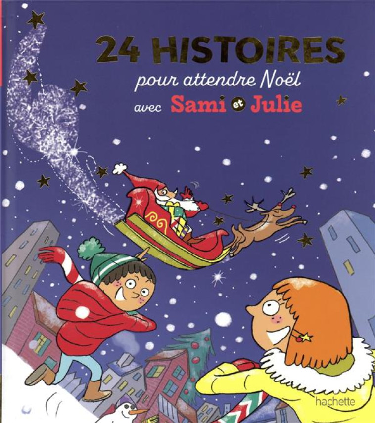 SAMI ET JULIE - 24 HISTOIRES POUR ATTENDRE NOEL - DE MULLENHEIM/BONTE - HACHETTE