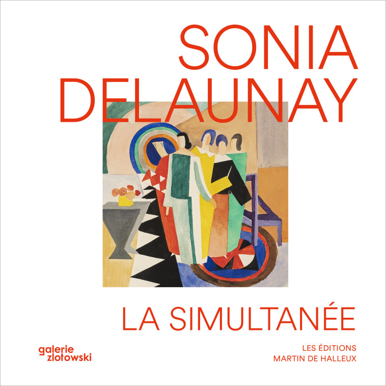 SONIA DELAUNAY, LA SIMULTANEE - Anne Bonnin - DE HALLEUX