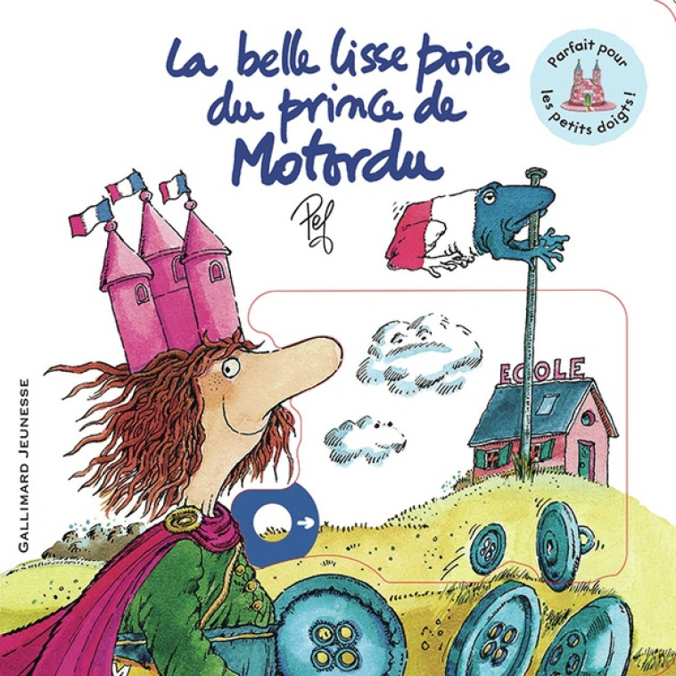 LA BELLE LISSE POIRE DU PRINCE DE MOTORDU - TOUT CARTON ANIME - PEF - GALLIMARD