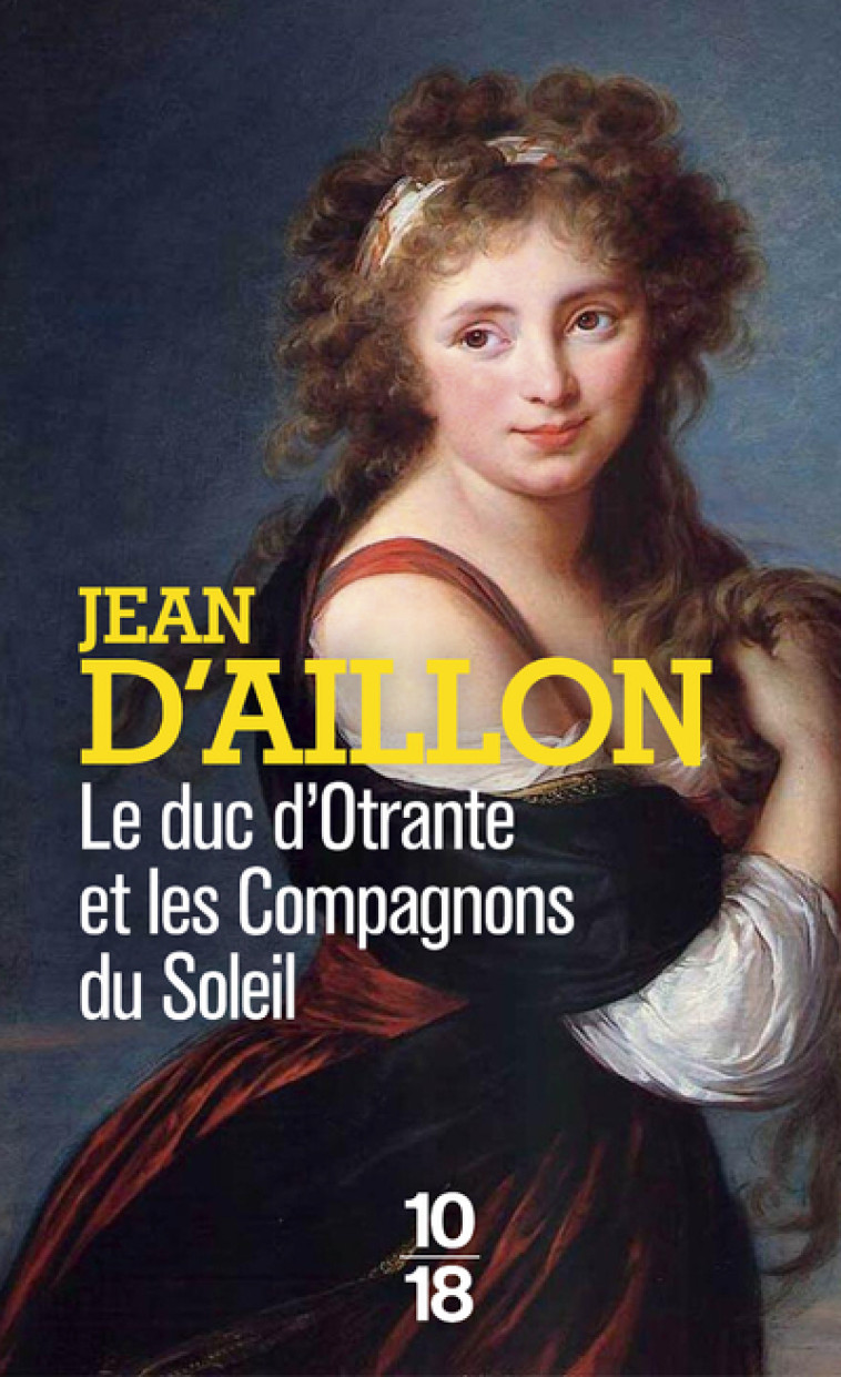 LE DUC D'OTRANTE ET LES COMPAGNONS DU SOLEIL - Jean d' Aillon - 10 X 18