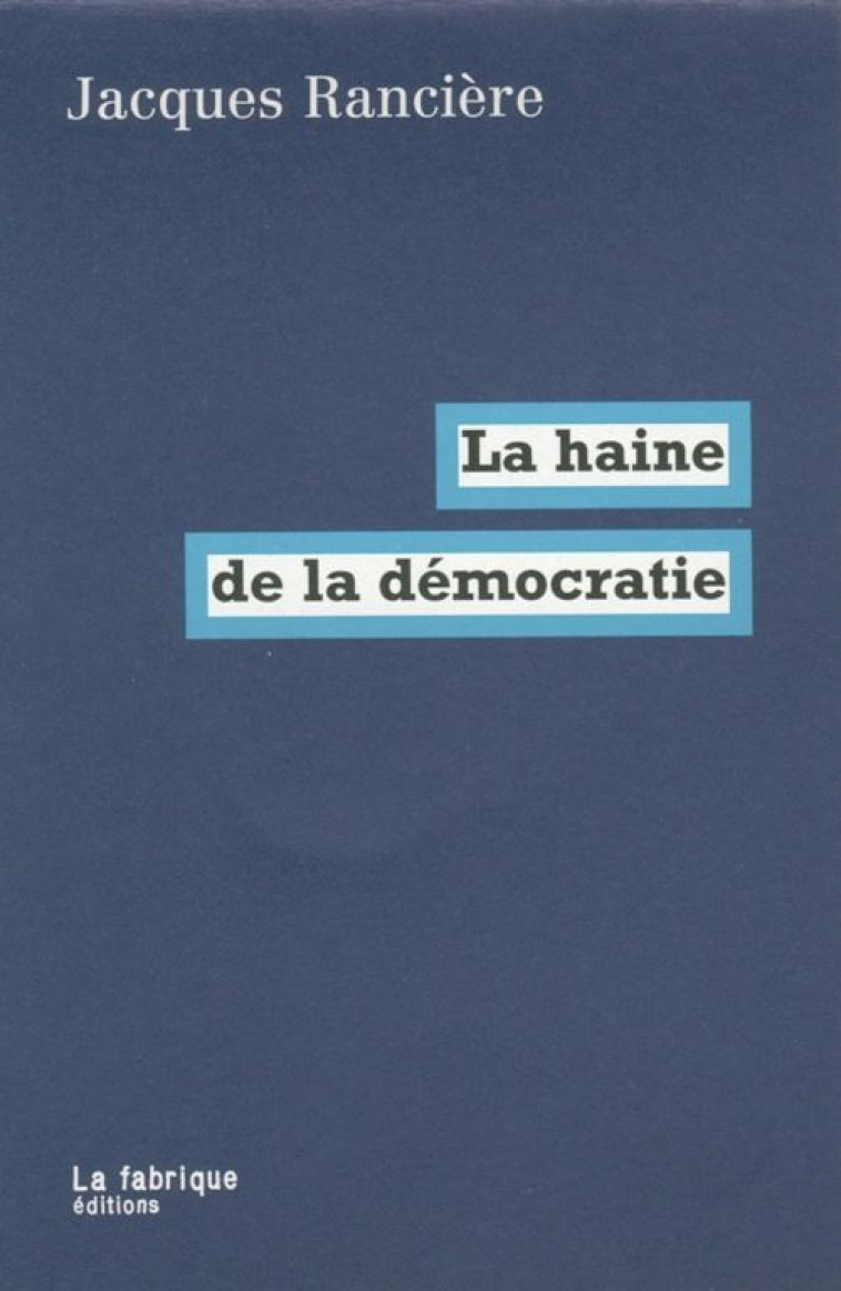 LA HAINE DE LA DEMOCRATIE - RANCIERE  JACQUES - FABRIQUE