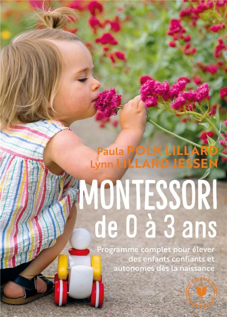 MONTESSORI DE 0 A 3 ANS  -  PROGRAMME COMPLET POUR ELEVER DES ENFANTS CONFIANTS ET AUTONOMES DES LA NAISSANCE - POLK LILLARD - MARABOUT