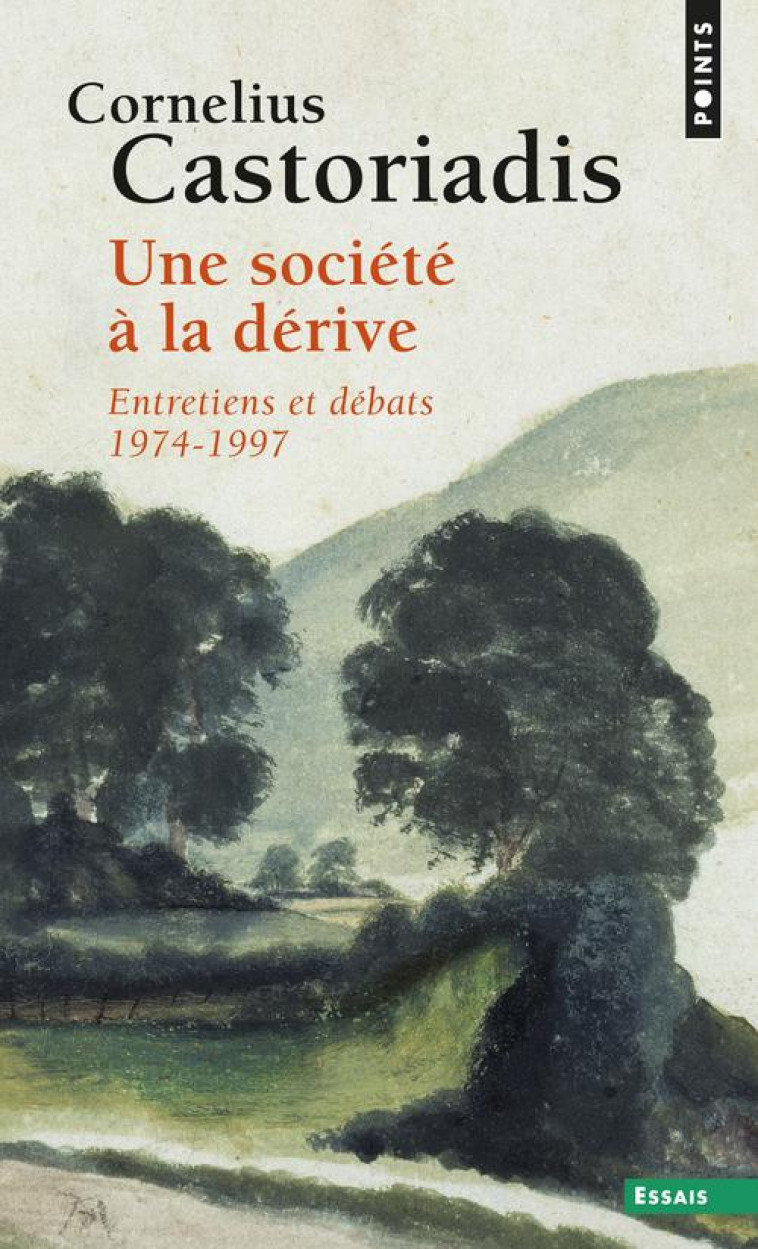 UNE SOCIETE A LA DERIVE - ENTRETIENS ET DEBATS 1974-1997 - CASTORIADIS  CORNELIUS - POINTS