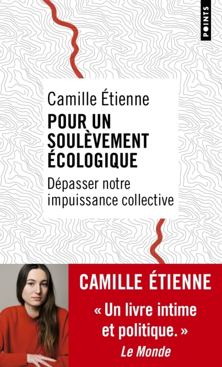 POUR UN SOULEVEMENT ECOLOGIQUE - DEPASSER NOTRE IMPUISSANCE COLLECTIVE - Camille Etienne - POINTS