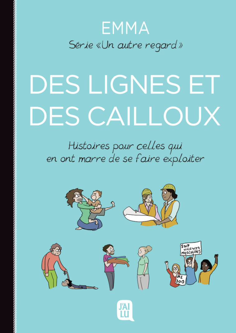 UN AUTRE REGARD - T05 - DES LIGNES ET DES CAILLOUX - HISTOIRES POUR CELLES QUI EN ONT MARRE DE SE FA - EMMA - J'AI LU