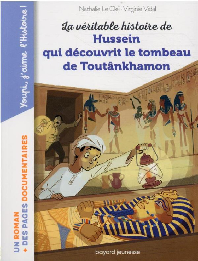 LA VERITABLE HISTOIRE DE HUSSEIN QUI DECOUVRIT LE TOMBEAU DE TOUTANKHAMON - VIDAL/LE CLEI - BAYARD JEUNESSE