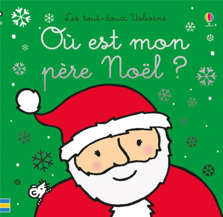 OU EST MON PERE NOEL ? - LES TOUT-DOUX USBORNE - DES 6 MOIS - WATT/WELLS - NC