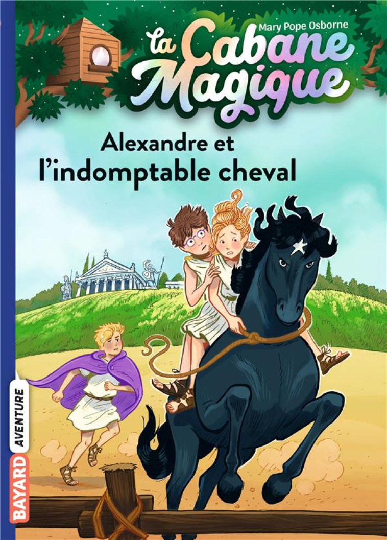 LA CABANE MAGIQUE TOME 44 : ALEXANDRE ET L'INDOMPTABLE CHEVAL - POPE OSBORNE MARY - BAYARD JEUNESSE