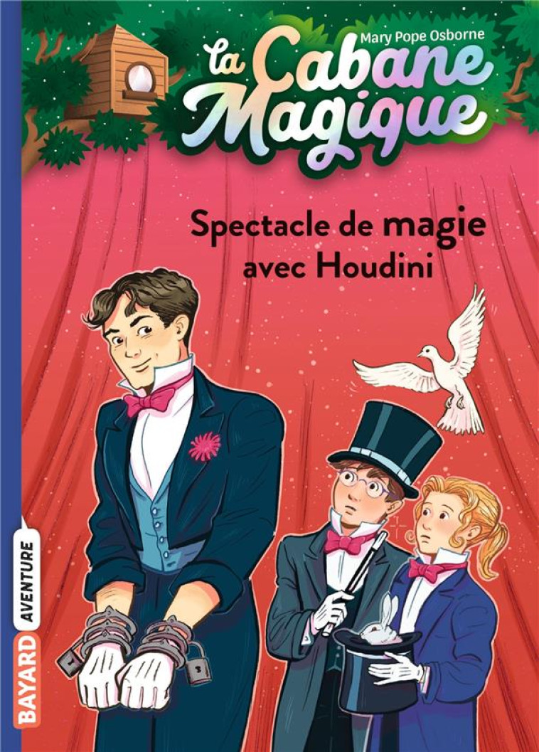 LA CABANE MAGIQUE TOME 45 : SPECTACLE DE MAGIE AVEC HOUDINI - POPE OSBORNE MARY - BAYARD JEUNESSE