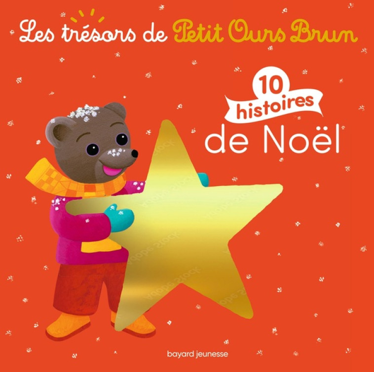 LES TRESORS DE PETIT OURS BRUN : 10 HISTOIRES DE NOEL - AUBINAIS MARIE - BAYARD JEUNESSE