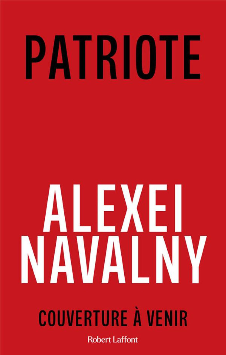 PATRIOTE - NAVALNY ALEXEI - ROBERT LAFFONT