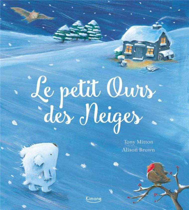 LE PETIT OURS DES NEIGES NE - MITTON/BROWN - KIMANE